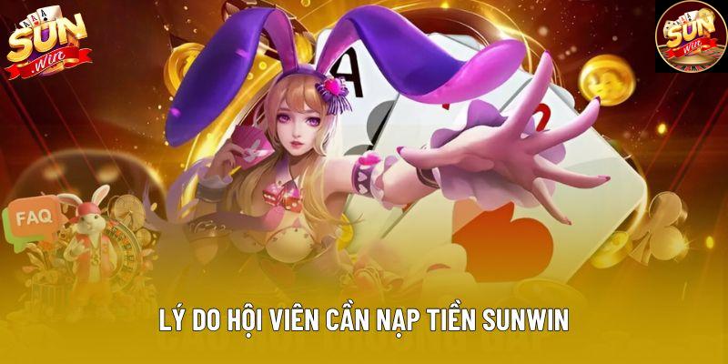 Lý do hội viên cần nạp tiền Sunwin Lý do hội viên cần nạp tiền Sunwin